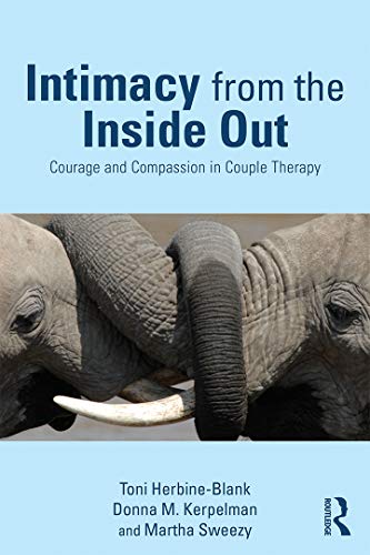 Intimacy from the Inside Out: Courage and Compassion in Couple Therapy von Routledge